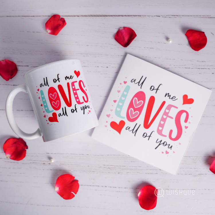 All Of Me LOVE All Of You Greeting Card & Printed Mug