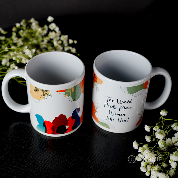 The World Needs More Women's Like You Printed Mug