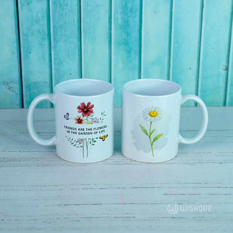 Friends Are The Flowers In The Garden Of Life Printed Mug