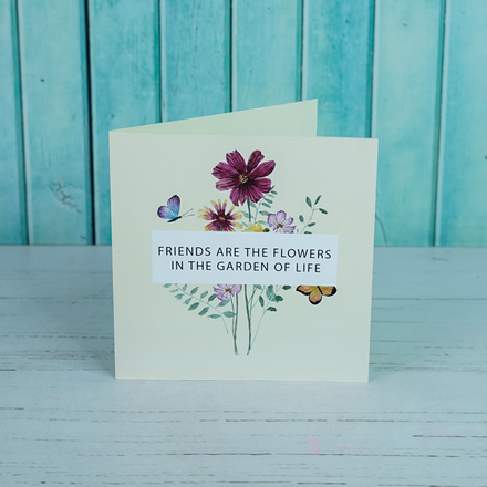 Friends Are The Flowers In The Garden Of Life Greeting Card